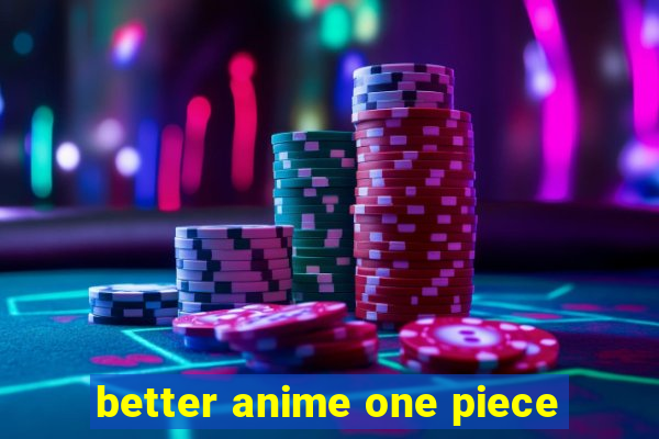 better anime one piece